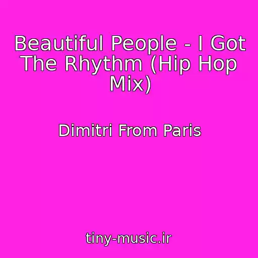 کاور آهنگ Beautiful People - I Got The Rhythm (Hip Hop Mix) از Dimitri From Paris