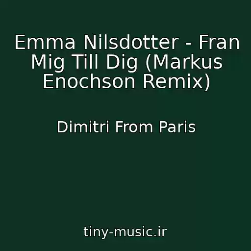کاور آهنگ Emma Nilsdotter - Fran Mig Till Dig (Markus Enochson Remix) از Dimitri From Paris