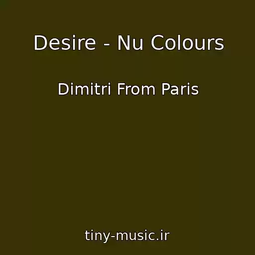 کاور آهنگ Desire - Nu Colours از Dimitri From Paris