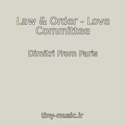 کاور آهنگ Law & Order - Love Committee از Dimitri From Paris