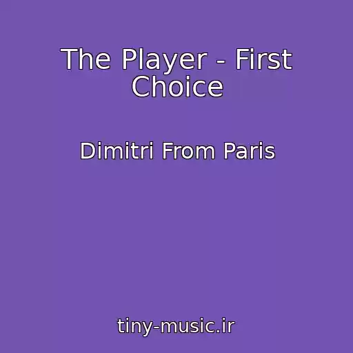 کاور آهنگ The Player - First Choice از Dimitri From Paris