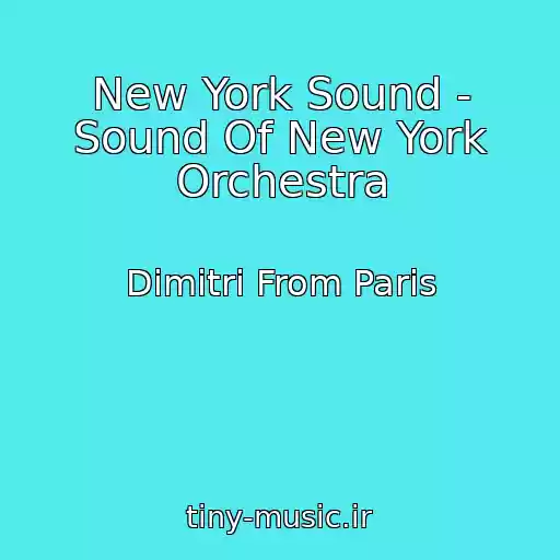 کاور آهنگ New York Sound - Sound Of New York Orchestra از Dimitri From Paris