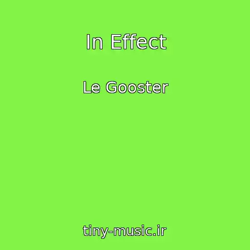 کاور آهنگ In Effect از Le Gooster