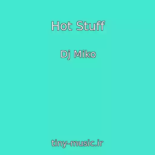 کاور آهنگ Hot Stuff از Dj Miko
