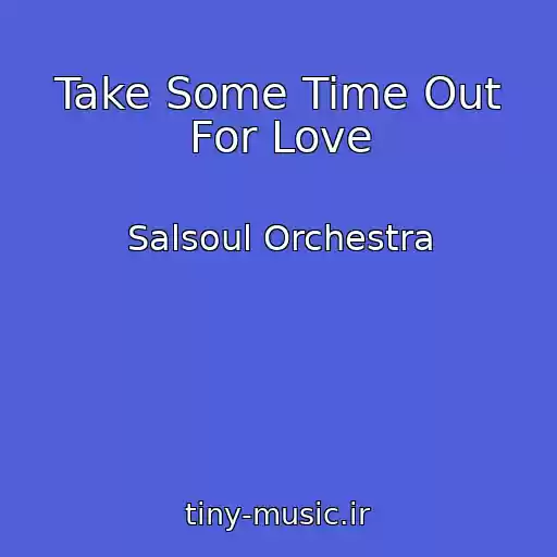 کاور آهنگ Take Some Time Out For Love از Salsoul Orchestra