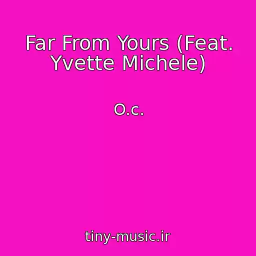 کاور آهنگ Far From Yours (Feat. Yvette Michele) از O.c.