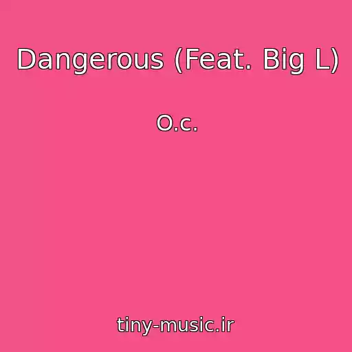 کاور آهنگ Dangerous (Feat. Big L) از O.c.