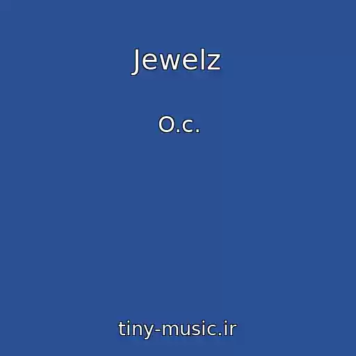 کاور آهنگ Jewelz از O.c.