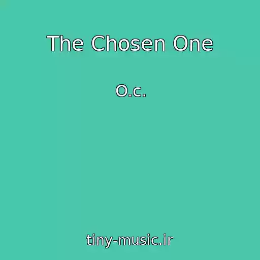 کاور آهنگ The Chosen One از O.c.