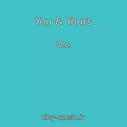 کاور آهنگ You & Yours از O.c.