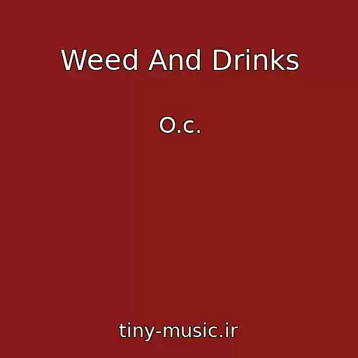 کاور آهنگ Weed And Drinks از O.c.