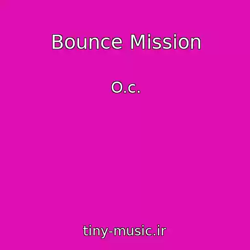 کاور آهنگ Bounce Mission از O.c.