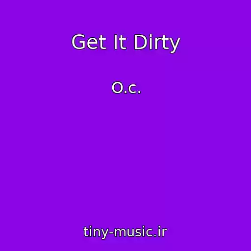 کاور آهنگ Get It Dirty از O.c.