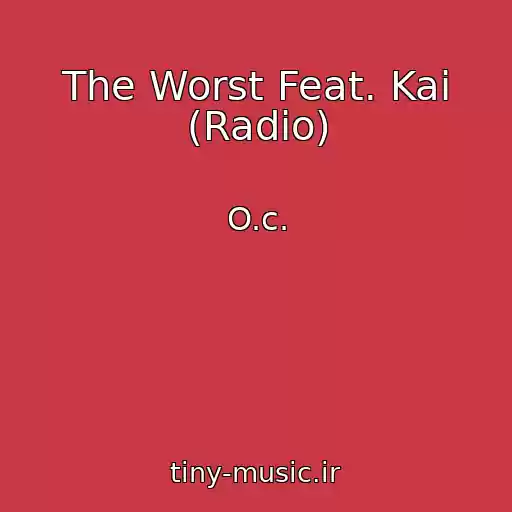 کاور آهنگ The Worst Feat. Kai (Radio) از O.c.
