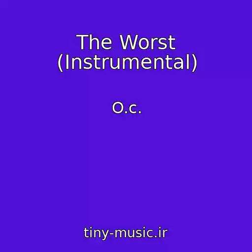 کاور آهنگ The Worst (Instrumental) از O.c.