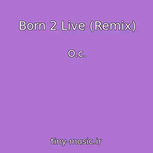 کاور آهنگ Born 2 Live (Remix) از O.c.