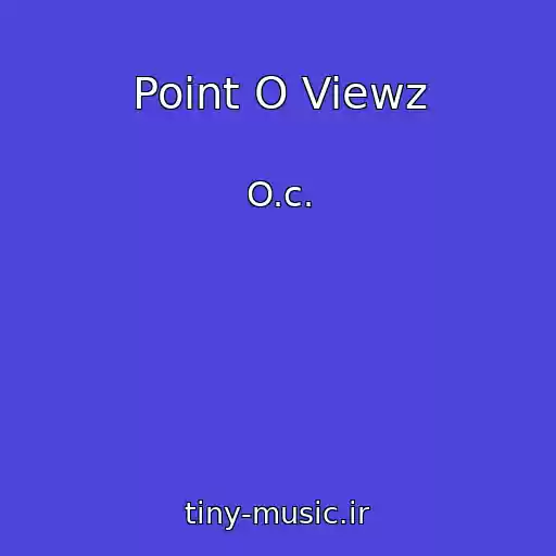 کاور آهنگ Point O Viewz از O.c.