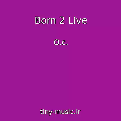 کاور آهنگ Born 2 Live از O.c.