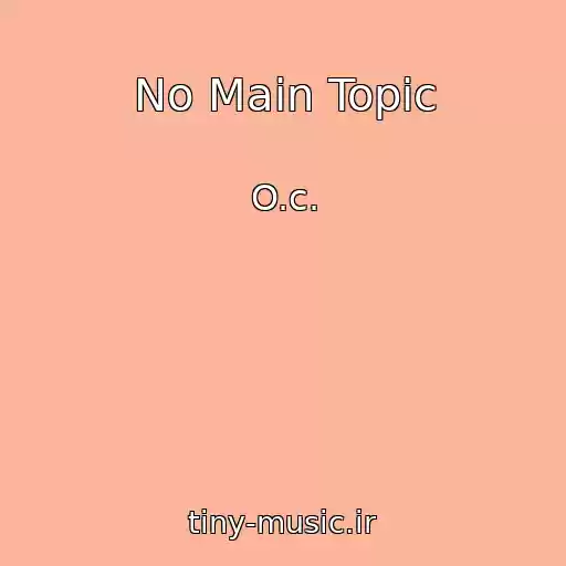 کاور آهنگ No Main Topic از O.c.
