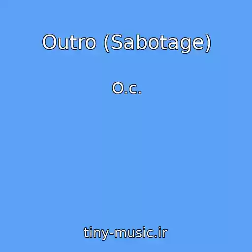 کاور آهنگ Outro (Sabotage) از O.c.