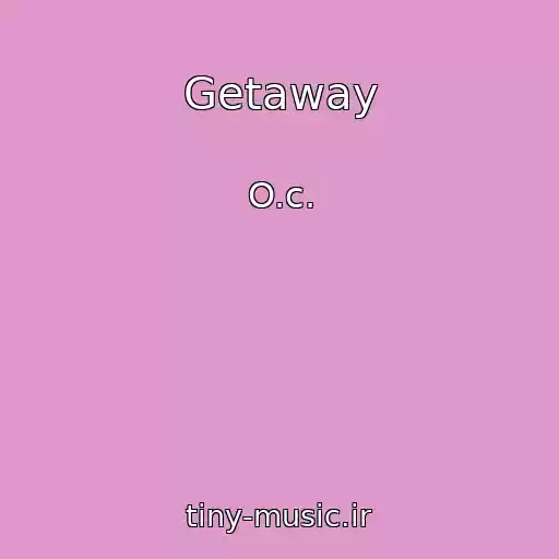 کاور آهنگ Getaway از O.c.
