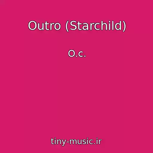 کاور آهنگ Outro (Starchild) از O.c.