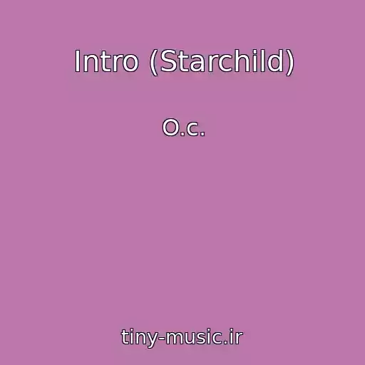 کاور آهنگ Intro (Starchild) از O.c.