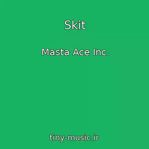 کاور آهنگ Skit از Masta Ace Inc.