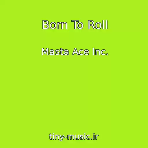 کاور آهنگ Born To Roll از Masta Ace Inc.