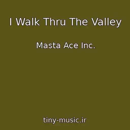 کاور آهنگ I Walk Thru The Valley از Masta Ace Inc.
