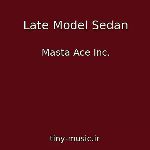 کاور آهنگ Late Model Sedan از Masta Ace Inc.