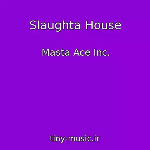 کاور آهنگ Slaughta House از Masta Ace Inc.