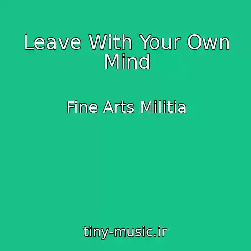 کاور آهنگ Leave With Your Own Mind از Fine Arts Militia
