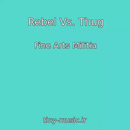 کاور آهنگ Rebel Vs. Thug از Fine Arts Militia