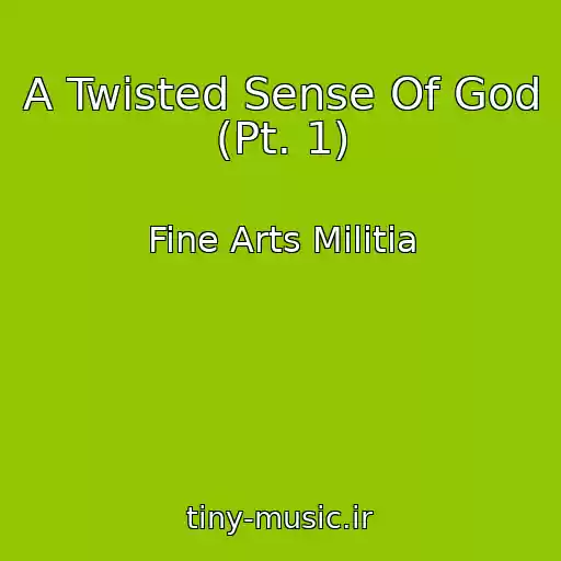 کاور آهنگ A Twisted Sense Of God (Pt. 1) از Fine Arts Militia