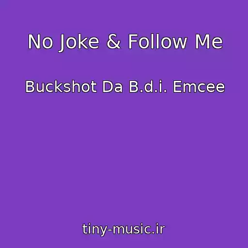 کاور آهنگ No Joke & Follow Me از Buckshot Da B.d.i. Emcee