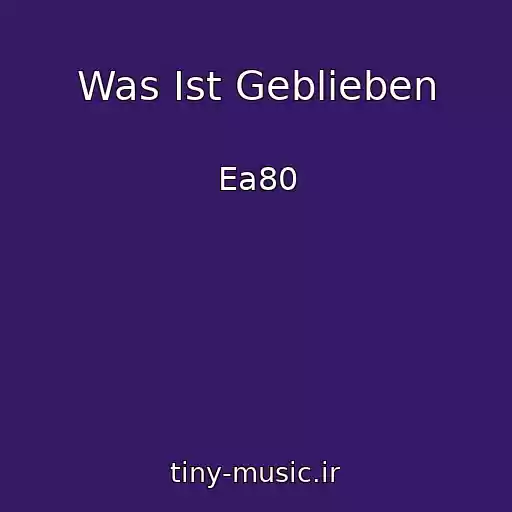 کاور آهنگ Was Ist Geblieben از Ea80