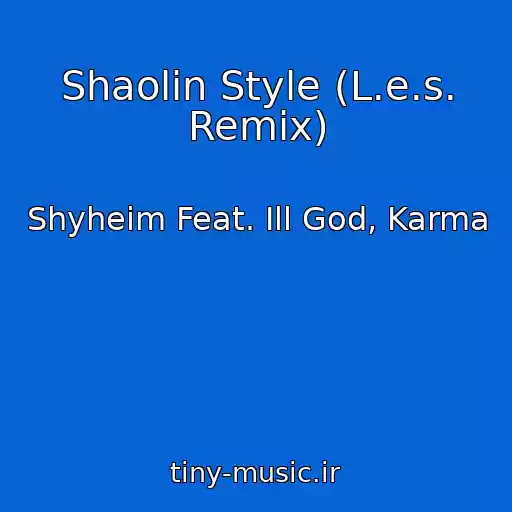 کاور آهنگ Shaolin Style (L.e.s. Remix) از Shyheim Feat. Ill God, Karma