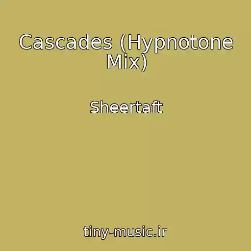کاور آهنگ Cascades (Hypnotone Mix) از Sheertaft