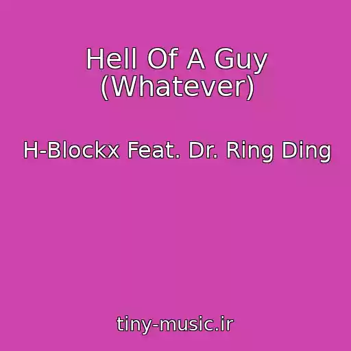 کاور آهنگ Hell Of A Guy (Whatever) از H-Blockx Feat. Dr. Ring Ding