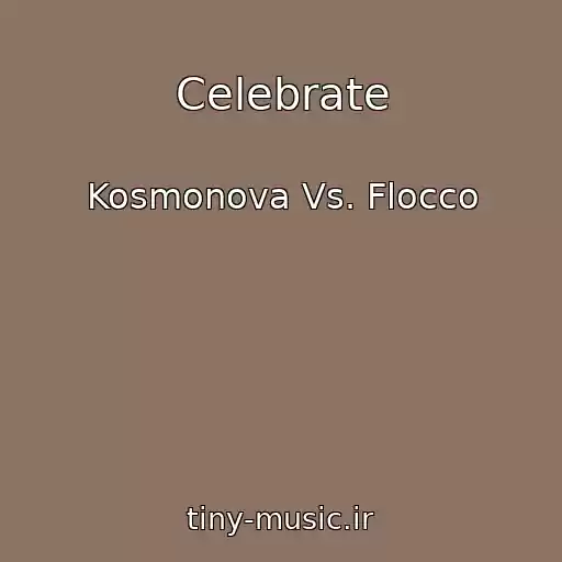 کاور آهنگ Celebrate از Kosmonova Vs. Flocco