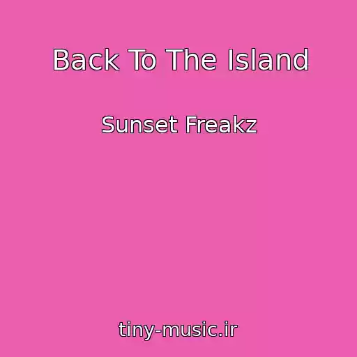 کاور آهنگ Back To The Island از Sunset Freakz