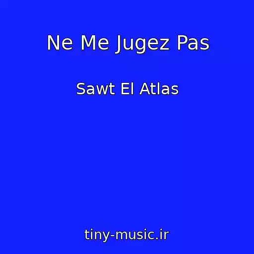کاور آهنگ Ne Me Jugez Pas از Sawt El Atlas