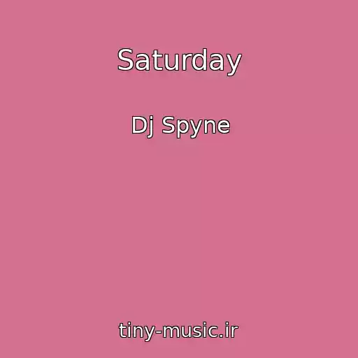 کاور آهنگ Saturday از Dj Spyne