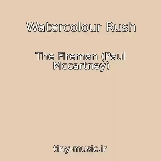 کاور آهنگ Watercolour Rush از The Fireman (Paul Mccartney)
