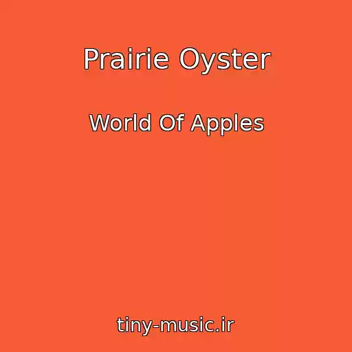 کاور آهنگ Prairie Oyster از World Of Apples