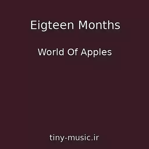 کاور آهنگ Eigteen Months از World Of Apples