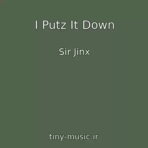 کاور آهنگ I Putz It Down از Sir Jinx