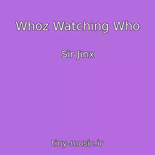 کاور آهنگ Whoz Watching Who از Sir Jinx