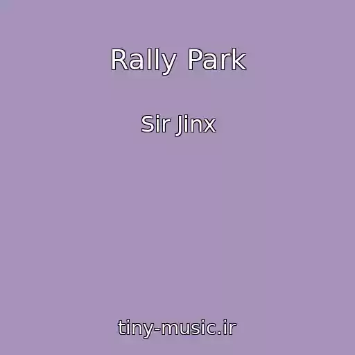 کاور آهنگ Rally Park از Sir Jinx